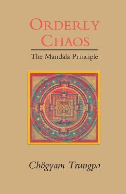 Libro Orderley Chaos : The Mandala Principle - Trungpa Tu...