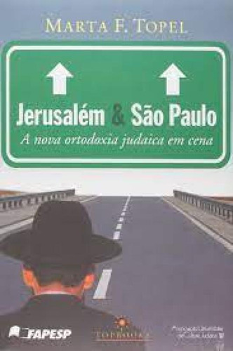 Jerusalem e Sao Paulo: a Nova Ortodoxia Judaica em Cena, de Marta TOPEL. Editora Topbooks, capa mole em português