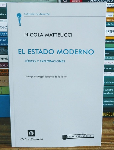 El Estado Moderno. Léxico Y Exploraciones. Matteucci. 