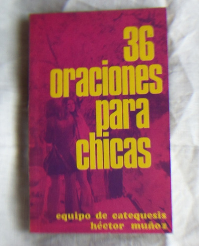 36 Oraciones Para Chicas Eq, De Catequesis Hector Muñiz (c1)