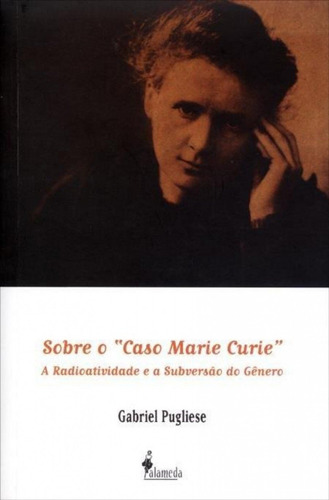 Libro Sobre O Caso Marie Curie - Gabriel Pugliese