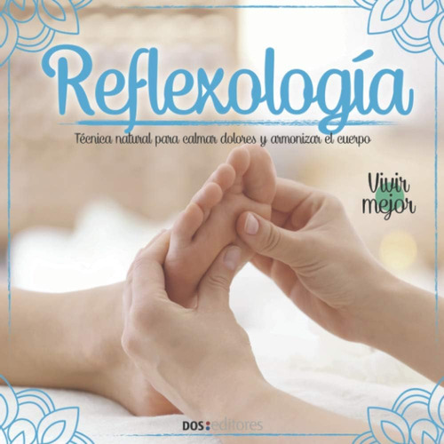 Libro: Reflexología: Técnica Natural Para Calmar Dolores Y Y