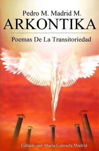 Arkontika, De Pedro M Madrid M. Editorial Createspace Independent Publishing Platform, Tapa Blanda En Español