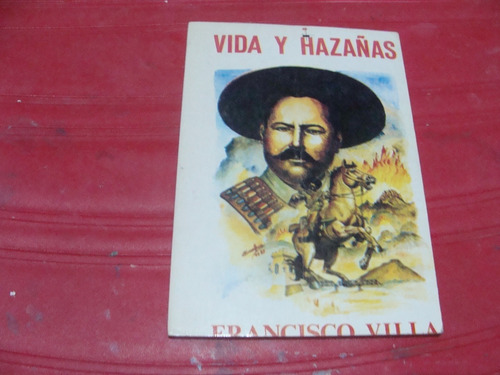 Vida Y Hazañas , Francisco Villa , Año 1991