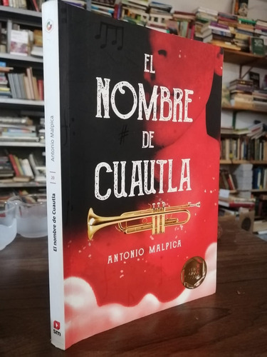 El Nombre De Cuautla Antonio Malpica