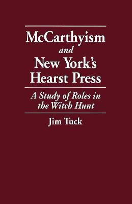 Libro Mccarthyism And New York's Hearst Press - Jim Tuck