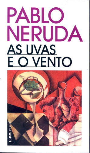 As uvas e o vento, de Neruda, Pablo. Série L&PM Pocket (357), vol. 357. Editora Publibooks Livros e Papeis Ltda., capa mole em português, 2004