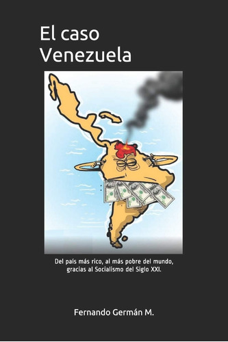 Libro: El Caso Venezuela: Del País Más Rico, Al Más Pobre De