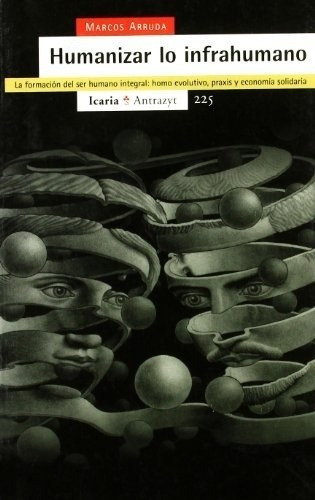 Humanizar Lo Infrahumano - Marcos Arruda, De Marcos Arruda. Editorial Icaria En Español