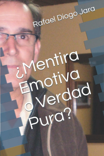Libro: ¿mentira Emotiva O Verdad Pura? (spanish Edition)