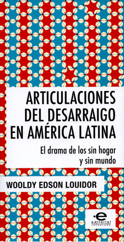 Articulaciones Del Desarraigo En América Latina. El Drama De