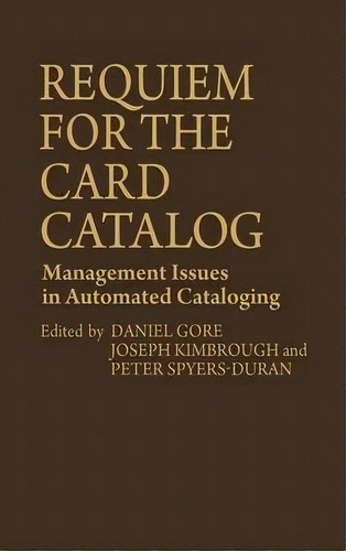 Requiem For The Card Catalog : Management Issues In Automated Cataloging, De Peter Spyers-duran. Editorial Abc-clio, Tapa Dura En Inglés