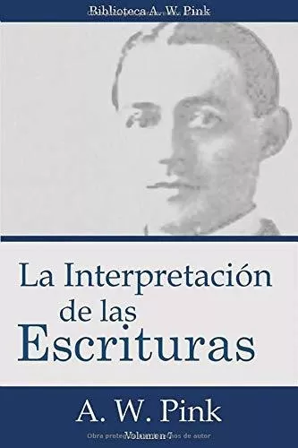 La Interpretacion De Las Escrituras (biblioteca A.w. Pink), De Pink ...