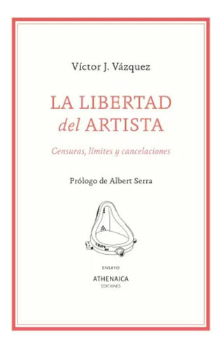 La Libertad Del Artista - Vázquez Alonso, Víctor J.  - *