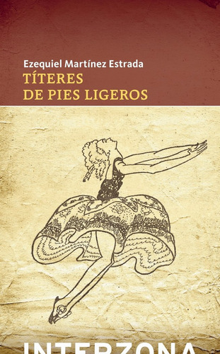 Titeres De Pies Ligeros, De Martinez Estrada,ezequiel. Editorial Interzona, Tapa Blanda En Español