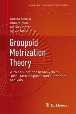 Groupoid Metrization Theory : With Applications To Analys...