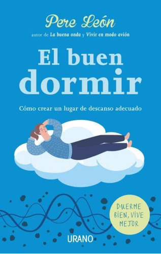 El Buen Dormir: Como Crear Un Lugar De Descanso Adecuado. - 