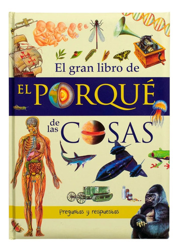 El Gran Libro De: El Porqué De Las Cosas