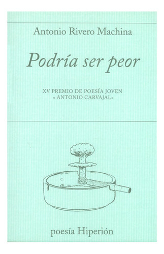 Podría Ser Peor, De Antonio Rivero Machina. Editorial Promolibro, Tapa Blanda, Edición 2013 En Español