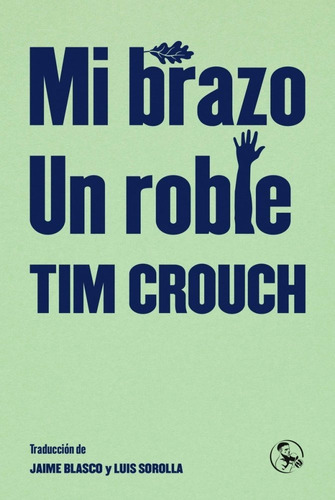 Mi Brazo / Un Roble, De Crouch, Tim. Editorial Ediciones La Uña Rota, Tapa Blanda En Español