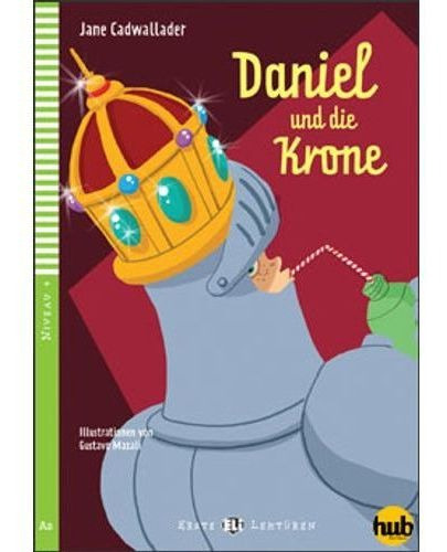 Daniel Und Die Krone - Erste Hub-lekturen Stufe 4, De Cadwallader Jane. Hub Editorial En Alemán