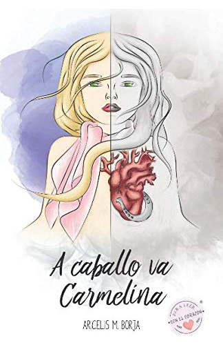 A Caballo Va Carmelina (para Leer Con El Corazon) (spanish E