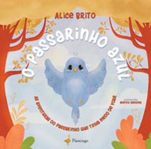 O Passarinho Azul, De Brito, Alice. Editora Flamingo Edições (chiado), Capa Mole Em Português