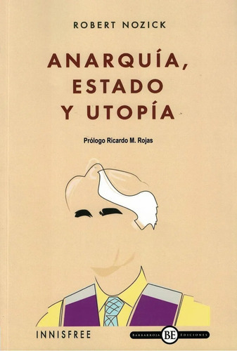 Anarquía, Estado y Utopía, de Nozick, Robert. Editorial Barbaroja / Unión, tapa blanda en español, 2014
