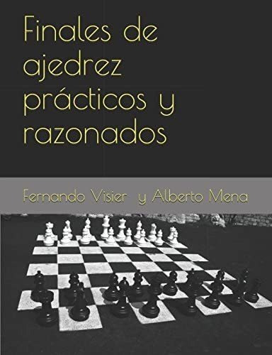 Libro: Finales De Ajedrez Prácticos Y Razonados (spanish Edi