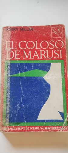 Henry Miller, El Coloso De Marusi. Seix Barral Año Ed. 1969