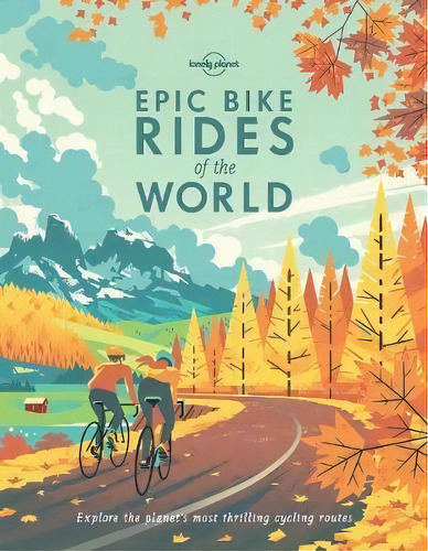 Epic Bike Rides Of The World, De Lonely Planet. Editorial Lonely Planet Global Limited, Tapa Blanda En Inglés