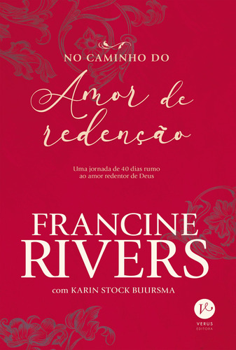 No caminho do amor de redenção, de Francine Rivers. Editora Verus, capa mole em português, 2021