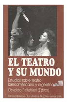 Comprar El Teatro Y Su Mundo : Estudios Sobre Teatro