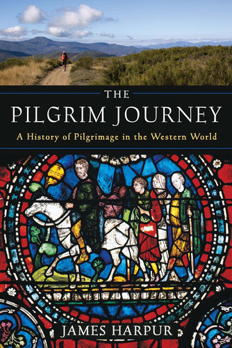 The Pilgrim Journey: A History Of Pilgrimage In The
