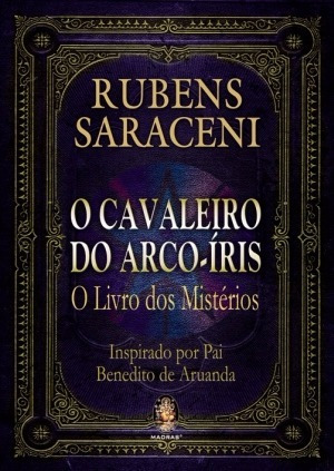 O Cavaleiro Do Arco-iris - Rubens Saraceni - Livro Novo