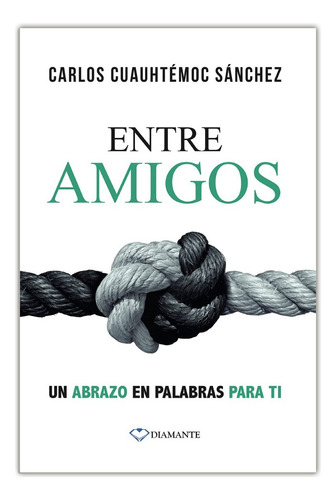 Entre Amigos - Carlos Cuauhtémoc Sánchez