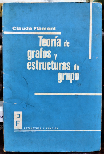 Teoría De Grafos Y Estructuras De Grupo. Claude Flament