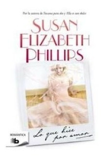 Lo Que Hice Por Amor - Phillips, Susan Elizabeth