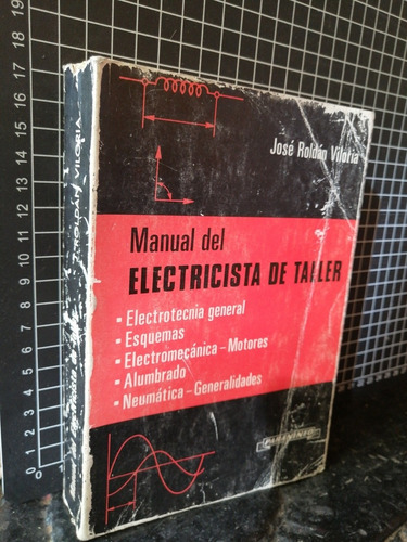 Libro. Manual Del Electricista De Taller. J. Roldán Virolia.