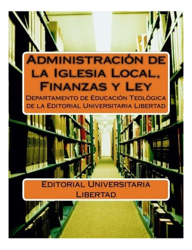 Libro Administracion De La Iglesia Local, Finanzas Y Ley De