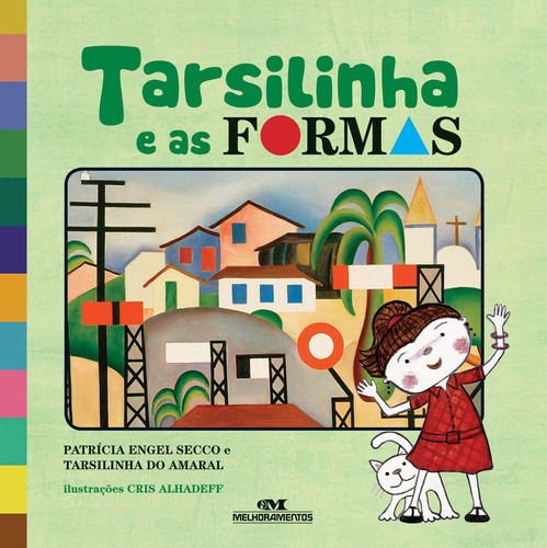 Tarsilinha e as Formas, de Secco, Patrícia Engel. Série Tarsila Ensina Editora Melhoramentos Ltda., capa mole em português, 2014