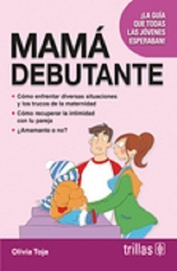 Libro Mamá Debutante La Guia  ¡envío Gratis!