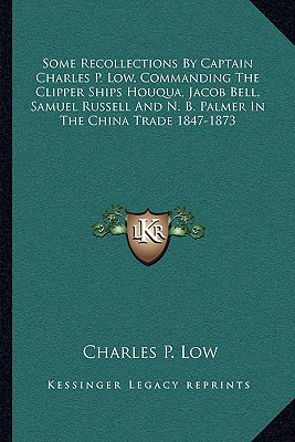 Libro Some Recollections By Captain Charles P. Low, Comma...