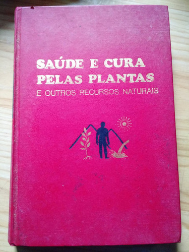 Saúde E Cura Pelas Plantas E Outros Recursos Naturais