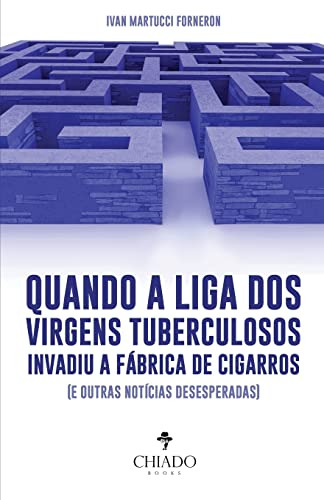 Libro Quando A Liga Dos Virgens Tuberculosos Invadiu A Fábri