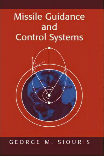 Missile Guidance And Control Systems, De George M. Siouris. Editorial Springer Verlag New York Inc, Tapa Dura En Inglés