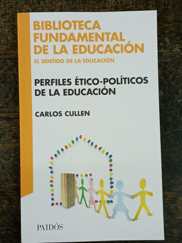 Imagen 1 de 6 de Perfiles Etico Politicos De La Educacion * Carlos Cullen *