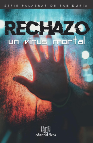 Libro Rechazo, Un Virus Mortal (palabras De Sabiduría) (span