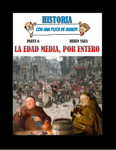 Libro: La Edad Media, Por Entero (historia Con Una Pizca De