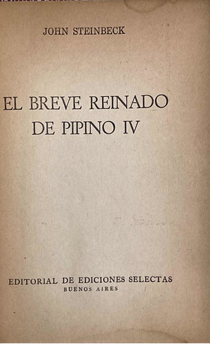 El Breve Reinado De Pipino Iv John Steinbeck Tapa Dura